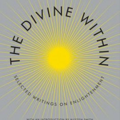 The Divine Within: Selected Writings on Enlightenment