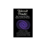 Telecult Power The Amazing New Way to Psychic and Occult Wonders