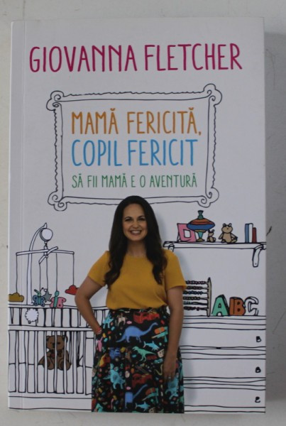 MAMA FERICITA , COPIL FERICIT - SA FII MAMA E O AVENTURA de GIOVANNA FLETCHER, 2018