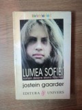 LUMEA SOFIEI, ROMAN AL ISTORIEI FILOSOFIEI de JOSTEIN GAARDER , Bucuresti 1997