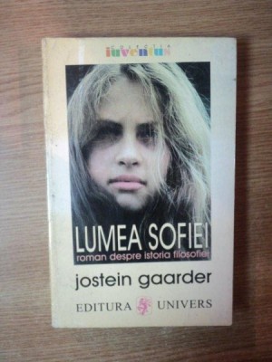 LUMEA SOFIEI, ROMAN AL ISTORIEI FILOSOFIEI de JOSTEIN GAARDER , Bucuresti 1997 foto