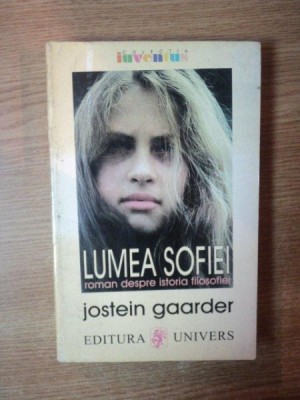 LUMEA SOFIEI, ROMAN AL ISTORIEI FILOSOFIEI de JOSTEIN GAARDER , Bucuresti 1997 foto