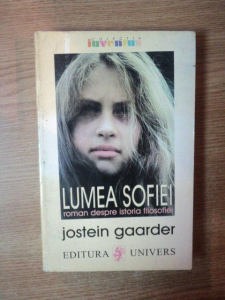 LUMEA SOFIEI, ROMAN AL ISTORIEI FILOSOFIEI de JOSTEIN GAARDER , Bucuresti 1997