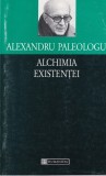Alchimia existentei - Alexandru Paleologu, Humanitas, Filosofie, limba Romana, Coperta Brosata, Stare Buna