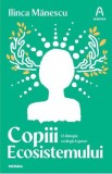 Copiii ecosistemului - Ilinca Manescu