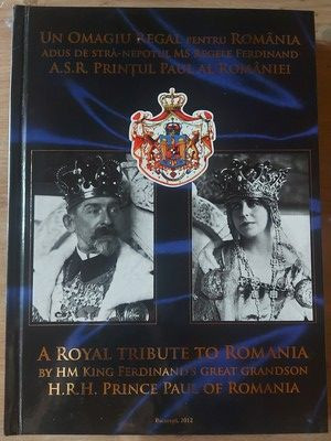 Un omagiu regal pentru Romania Apus de stra-nepotul MS Regele Ferdinand ASR Printul Paul al Romaniei CU AUTOGRAF