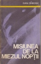 Misiunea de la miezul noptii (Din jurnalul unui anchetator) foto