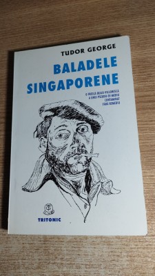 Tudor George / Ahoe - Baladele singaporene (Edit. Tritonic, 2001; editia a II-a) foto