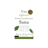 Una Iglesia Emocionalmente Sana: A Strategy for Discipleship That Actually Changes Lives