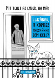 Mit tehet az ember, ha m&aacute;r Lujz&aacute;nak, a kopasz macsk&aacute;nak sem kell? - K. T. Bernadett