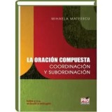 Cumpara ieftin La oracion compuesta coordinacion y subordinacio. Editia a II-a, revazuta si adaugita/Mihaela Mateescu