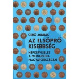 Az els&ouml;prő kisebbs&eacute;g - N&eacute;pk&eacute;pviselet a Monarchia Magyarorsz&aacute;g&aacute;n - Gerő Andr&aacute;s