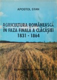 AGRICULTURA ROMANEASCA IN FAZA FINALA A CLACASIEI 1831-1864-APOSTOL STAN-227545