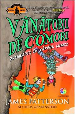 Vanatorii de comori Vol. 4: Primejdii in varful lumii - James Patterson, Chris Grabenstein foto