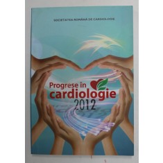 PROGRESE IN CARDIOLOGIE , coordonator Dr. IOAN MIRCEA COMAN , 2012