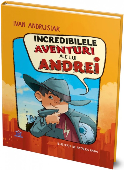 Incredibilele Aventuri Ale Lui Andrei, Ivan Andrusiak - Editura DPH