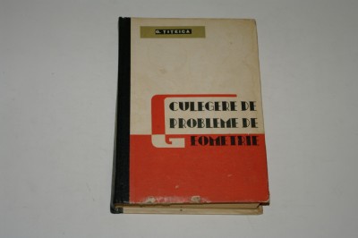 Culegere de probleme de geometrie - G. Titeica foto