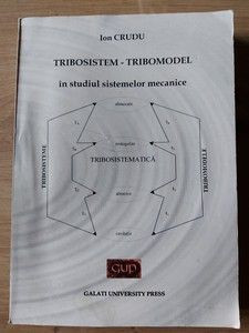 Tribosistem-Tribomodel in studiul sistemelor mecanice Ion Crudu foto