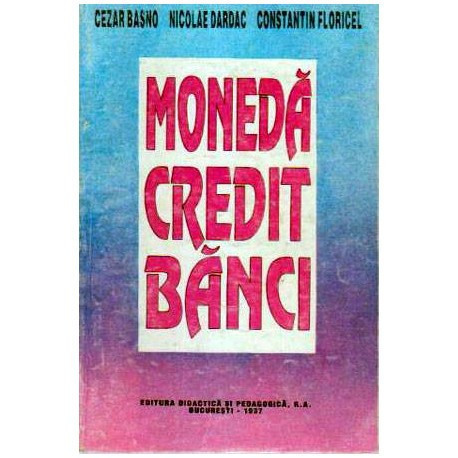 Cezar Basno, Nicolae Dardac, Constantin Floricel - Moneda, credit, banci - 105134