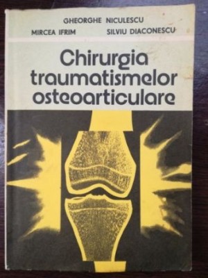 Chirurgia traumatismelor osteoarticulare- Gheorghe Niculescu, Mircea Ifrim foto