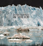 Stefan Hunstein - In the Ice | Petra Giloy-Hirtz, Hirmer