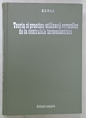 TEORIA SI PRACTICA UTILIZARII CENUSILOR DE LA CENTRALELE TERMOELECTRICE de N. I. VOINA , 1981 foto