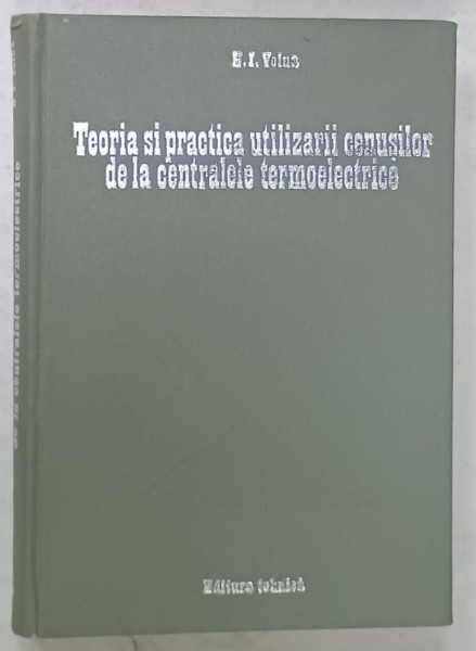 TEORIA SI PRACTICA UTILIZARII CENUSILOR DE LA CENTRALELE TERMOELECTRICE de N. I. VOINA , 1981