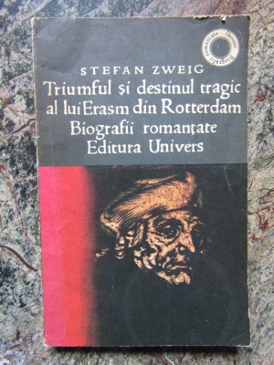 Stefan Zweig - Triumful și destinul tragic al lui Erasm din Rotterdam foto
