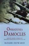 Cumpara ieftin Operatiunea Damocles - 2015 - Roger Howard (xx418)