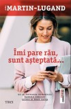 Cumpara ieftin &Icirc;mi pare rău, sunt așteptată - Agn&egrave;s Martin-Lugand