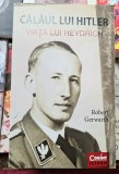 Calaul lui Hitler Viata lui Heydrich - Robert Gerwarth