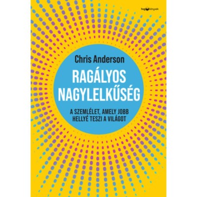 Rag&amp;aacute;lyos nagylelkűs&amp;eacute;g - A szeml&amp;eacute;let, amely jobb helly&amp;eacute; teszi a vil&amp;aacute;got - Chris Anderson foto