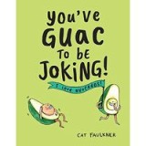 You&#039;ve Guac to Be Joking