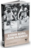 Corzi intinse. Bjorn Borg, John Mcenroe - Stephen Tignor