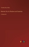 Married Life; Its Shadows and Sunshine: in large print