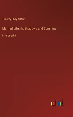 Married Life; Its Shadows and Sunshine: in large print foto