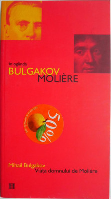 Viata domnului de Moliere &amp;ndash; Mihail Bulgakov foto