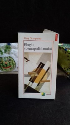 ELOGIU COSMOPOLITISMULUI - GUY SCARPETTA foto