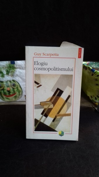ELOGIU COSMOPOLITISMULUI - GUY SCARPETTA