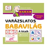 Var&aacute;zslatos babavil&aacute;g - A kicsik figyelm&eacute;nek fejleszt&eacute;s&eacute;hez 3 h&oacute;napo kort&oacute;l - Bab&aacute;k k&ouml;nyvt&aacute;ra - De&aacute;kn&eacute; B. Katalin