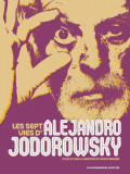 Les Sept Vies d&#039;Alejandro Jodorowsky | Vincent Berniere, Nicolas Tellop
