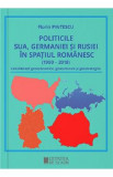 Politicile SUA, Germaniei si Rusiei in spatiul romanesc - Florin Pintescu