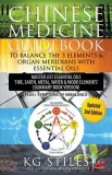 Chinese Medicine Guidebook Balance the 5 Elements &amp; Organ Meridians with Essential Oils (Summary Book Version)