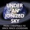 Under an Ionized Sky: From Chemtrails to Space Fence Lockdown