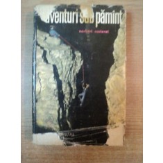 AVENTURI SUB PAMANT de NORBERT CASTEREF , Bucuresti 1964