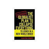 The Globalist Plan to Collapse Everything: To Usher in a New World Order