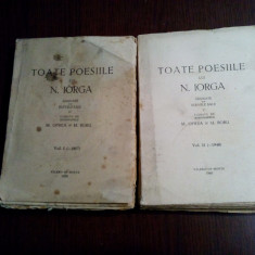 TOATE POESIILE lui N. IORGA - 2 Vol. - M. Oprea, M. Bobu - 1939/1940, 276+277 p.