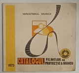 MINISTERUL MUNCII , CATALOGUL FILMELOR DE PROTECTIA MUNCII , 1973