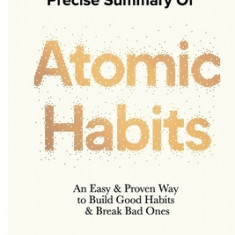 Summary of Atomic Habits: An Easy and Proven Way to Build Good Habits and Break Bad Ones