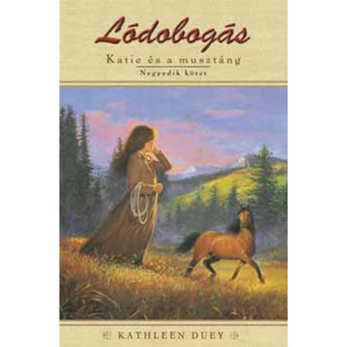 L&oacute;dobog&aacute;s - Katie &eacute;s a muszt&aacute;ng 4. - L&oacute;dobog&aacute;s 4. k&ouml;tet - Kathleen Duey